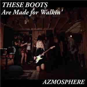 Azmosphere - These Boots Are Made for Walkin