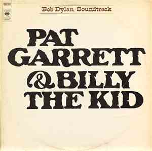 Bob Dylan - Pat Garrett & Billy The Kid