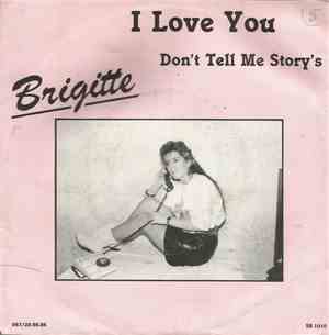 Brigitte  - I Love You / Don't Tell Me Story's