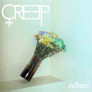 Creep  - Echoes