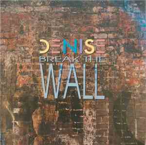 Denise  - Break The Wall