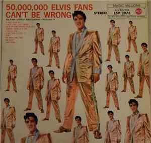 Elvis Presley - 50,000,000 Elvis Fans Can't Be Wrong (Elvis' Gold Records,  ...