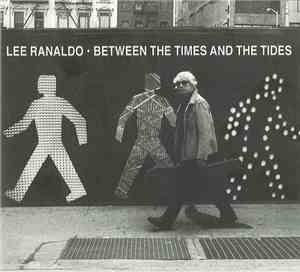 Lee Ranaldo - Between The Times And The Tides