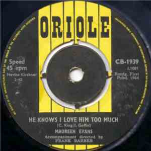Maureen Evans - He Knows I Love Him Too Much / Don't Believe Him