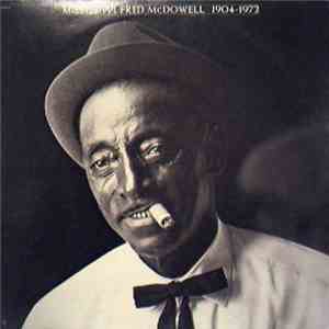 Mississippi Fred McDowell - 1904-1972