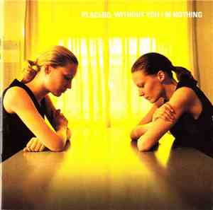 Placebo - Without You I'm Nothing