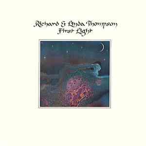 Richard & Linda Thompson - First Light
