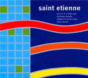 Saint Etienne - You're In A Bad Way
