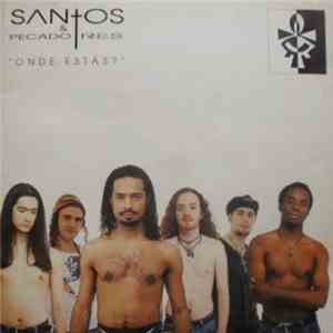 Santos & Pecadores - Onde Estás?
