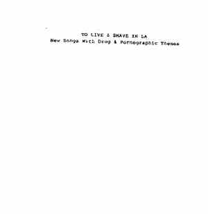 To Live & Shave In LA - New Songs With Drug & Pornographic Themes