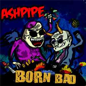 Ashpipe - Born Bad