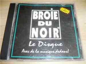 Broie Du Noir - Le Disque Avec De La Musique Dedans!