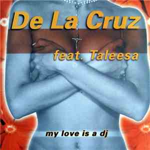 De La Cruz  Feat. Taleesa - My Love Is A DJ
