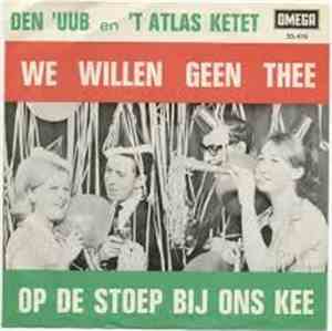 Den 'Uub en Atlas Ketet, 't - We Willen Geen Thee