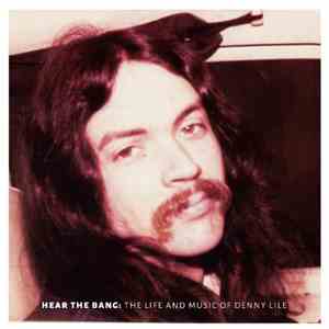 Denny Lile - Hear The Bang: The Life And Music Of Denny Lile