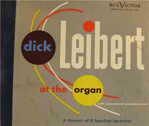 Dick Leibert - A Concert of 8 familiar favorites