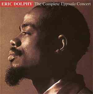 Eric Dolphy - The Complete Uppsala Concert