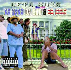 Geto Boys - Da Good Da Bad & Da Ugly