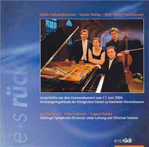 Göttinger Symphonie Orchester, Christian Simonis - Ausschnitt Aus Dem Examenskonzert Vom 17. Juni 2004 Im Orangeriegebäude Der Königlichen Gärten Zu Hannover-Herrenhausen: Dmitri Schostakowitsch - Gustav Mahler - Piotr Illitch Tschaikowsky
