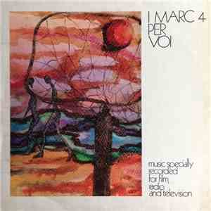 I Marc 4 - I Marc 4 Per Voi