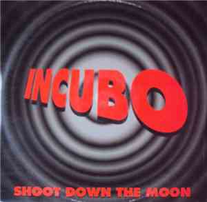 Incubo - Shoot Down The Moon