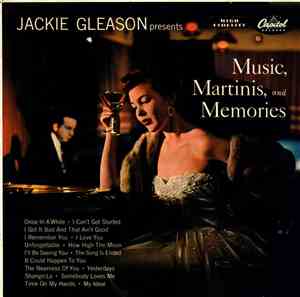 Jackie Gleason - Jackie Gleason Presents Music, Martinis, And Memories