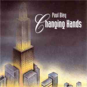 Paul Bley - Changing Hands