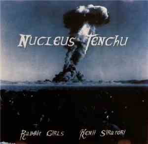 Rabbit Girls / Kenji Siratori - Nucleus Tenchu