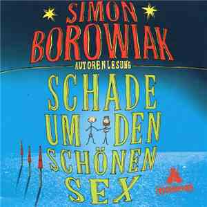 Simon Borowiak - Schade Um Den Schönen Sex