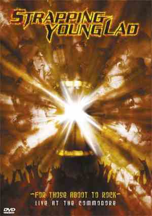 Strapping Young Lad - For Those Aboot To Rock - Live At The Commodore