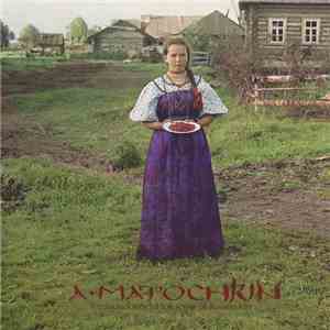 Aleksandr Matochkin - Traditional Woeful Folksongs Of Russian Kin