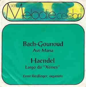 Bach - Gounod / Haendel, Ernst Riedlinger - Ave Maria / Largo Da 