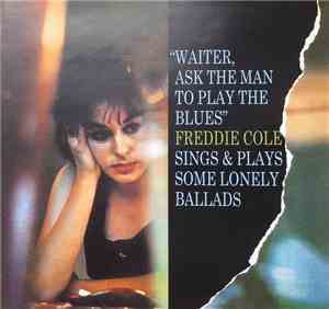 Freddie Cole - Waiter Ask The Man To Play The Blues