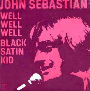 John Sebastian - Well, Well, Well / Black Satin Kid