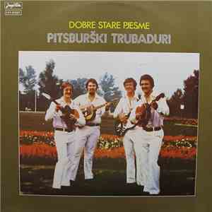 Pitsburški Trubaduri - Dobre Stare Pjesme