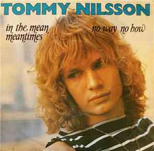 Tommy Nilsson - No Way No How / In The Mean Meantimes