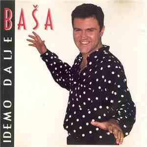 Baša - Idemo Dalje