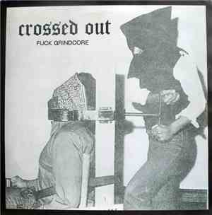 Crossed Out - Fuck Grindcore