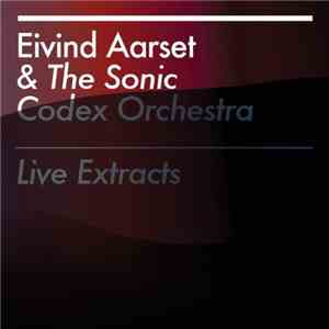 Eivind Aarset & The Sonic Codex Orchestra - Live Extracts
