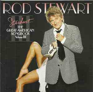 Rod Stewart - Stardust...The Great American Songbook Volume III
