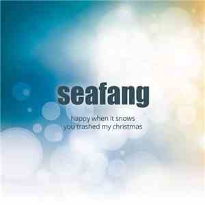 Seafang - Happy When It Snows / You Trashed My Christmas
