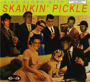 Skankin' Pickle - Sing Along With Skankin’ Pickle