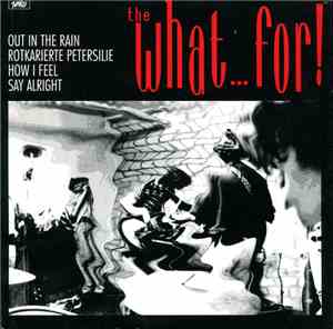 The What...For! - Out In The Rain