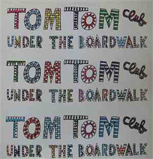 Tom Tom Club - Under The Boardwalk