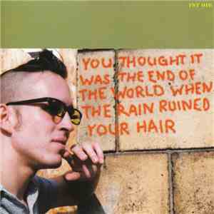 Various - You Thought It Was The End Of The World When The Rain Ruined Your ...