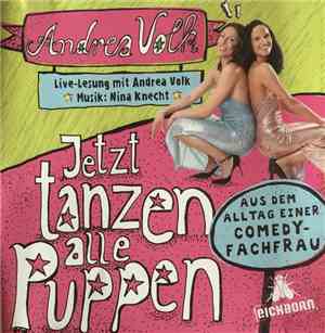 Andrea Volk, Nina Knecht - Jetzt Tanzen Alle Puppen (Aus Dem Alltag Einer Comedy-Fachfrau)