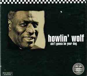 Howlin' Wolf - Ain't Gonna Be Your Dog