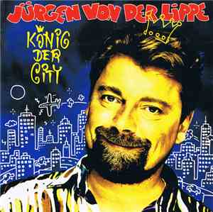 Jürgen Von Der Lippe - König Der City