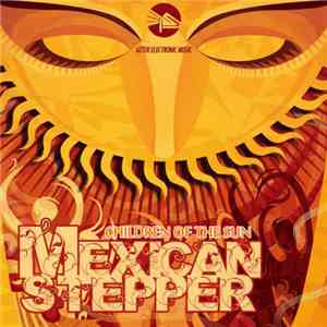 Mexican Stepper - Children of the Sun