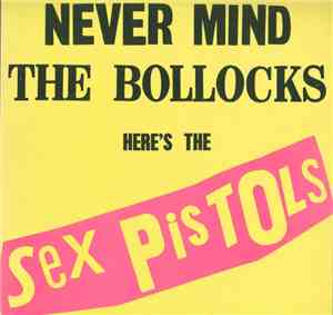 Sex Pistols - Never Mind The Bollocks Here's The Sex Pistols